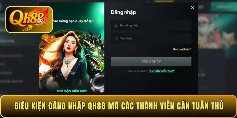 dieu-kien-dang-nhap-qh88-ma-cac-thanh-vien-can-tuan-thu