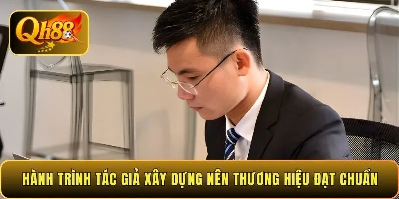 hanh-trinh-tac-gia-xay-dung-nen-thuong-hieu-dat-chuan